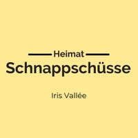 Heimat Schnappsch&uuml;sse Iris Vall&eacute;e